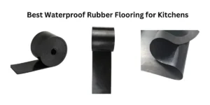 Best Waterproof Rubber Flooring for Kitchens